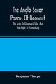 The Anglo-Saxon Poems Of Beowulf, Thorpe Benjamin