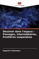 Dessiner dans l'espace, Fratzeskou Eugenia