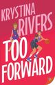 Too Forward, Rivers Krystina