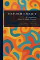 Mr. Punch in Society, Hammerton J. A. (John Alexander)