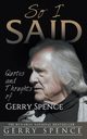 So I Said, Spence Gerry