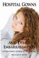 Hospital Gowns and Other Embarrassments, Perry Michael W.