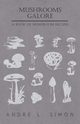 Mushrooms Galore - A Book of Mushroom Recipes, Simon Andr L.
