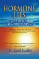 Hormone Lies and Thyroid Misunderstandings, Faithe Emil