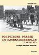 Politische Presse im Nachkriegsberlin 1945-1953. Erik Reger und Rudolf Herrnstadt, Marx Christoph