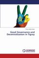 Good Governance and Decentralization in Tigray, Abrha Weldu Fitsum