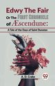 Edwy The Fair Or The First Chronicle Of Aescendune, Crake A. D.