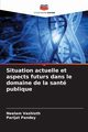 Situation actuelle et aspects futurs dans le domaine de la sant publique, Vashisth Neelam
