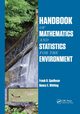 Handbook of Mathematics and Statistics for the Environment, Spellman Frank R.