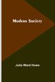 Modern Society, Howe Julia Ward