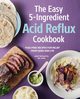 The Easy 5-Ingredient Acid Reflux Cookbook, De Santis Andy