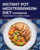 Instant Pot Mediterranean Diet Cookbook, Gellman Abbie