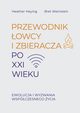 Przewodnik owcy i zbieracza po XXI wieku. E, Heying Heather, Weinstein Bret