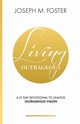 Living Outrageous, Foster Joseph M