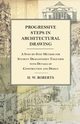 Progressive Steps in Architectural Drawing - A Step-by-Step Method for Student Draughtsmen Together with Details of Construction and Design, Seaman George W.