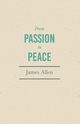 From Passion to Peace, Allen James