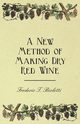 A New Method of Making Dry Red Wine, Bioletti Frederic T.