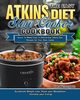 The Easy Atkins Diet Slow Cooker Cookbook, Thompson Darrell