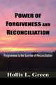 POWER OF FORGIVENESS AND RECONCILIATION, Green Hollis L.