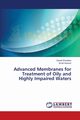 Advanced Membranes for Treatment of Oily and Highly Impaired Waters, Wandera Daniel