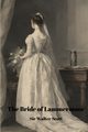 The Bride of Lammermoor (Annotated), Scott Walter