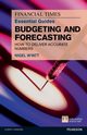 Financial Times Essential Guide to Budgeting and Forecasting, The, Wyatt Nigel