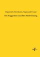 Die Suggestion und Ihre Heilwirkung, Freud Sigmund