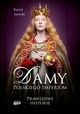 Damy polskiego imperium. Kobiety, ktre zbudoway mocarstwo, Janicki Kamil