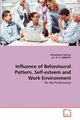 Influence of Behavioural Pattern, Self-Esteem and Work Environment, Oyeniyi Oluwatoyin