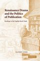 Renaissance Drama and the Politics of Publication, Lesser Zachary