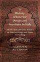 A History of Interior Design and Furniture in Italy - A Collection of Classic Articles on Interior Design and Home Furnishing, Various