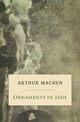 Ornaments in Jade, Machen Arthur