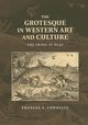 The Grotesque in Western Art and Culture, Connelly Frances S.