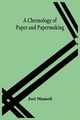 A Chronology Of Paper And Papermaking, Munsell Joel