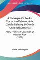 A Catalogue Of Books, Tracts, And Manuscripts, Chiefly Relating To North And South America, Puttick And Simpson