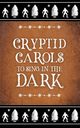 Cryptid Carols to Sing in the Dark, Hawkins A. P.