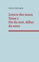 L'encre des maux Tome 3 Fin du moi, dbut du nous, Battaglia Valrie