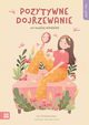 Self-care Pozytywne dojrzewanie, Maliszewska Iza