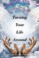 Turning Your Life Around, Beattie Rev Dr Daniel T
