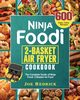 Ninja Foodi 2-Basket Air Fryer Cookbook, Redrick Joe