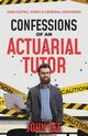 Confessions of an Actuarial Tutor, Lee John