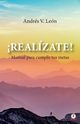 ?Realzate! Manual para cumplir tus metas, V. Len Andrs