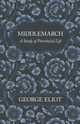 Middlemarch - A Study of Provincial Life, Eliot George