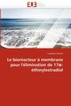 Le bioracteur ? membrane pour l''limination de 17 -thinylestradiol, CLOUZOT-L