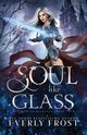 A Soul Like Glass, Frost Everly