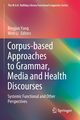 Corpus-based Approaches to Grammar, Media and Health Discourses, 