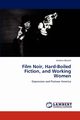 Film Noir, Hard-Boiled Fiction, and Working Women, Wiecek Andrew