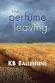 The Perfume of Leaving, Ballentine KB