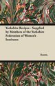 Yorkshire Recipes - Supplied by Members of the Yorkshire Federation of Women's Institutes, Anon