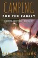 Camping for the Family Planning the Ultimate Camping Trip, Williams Sarah